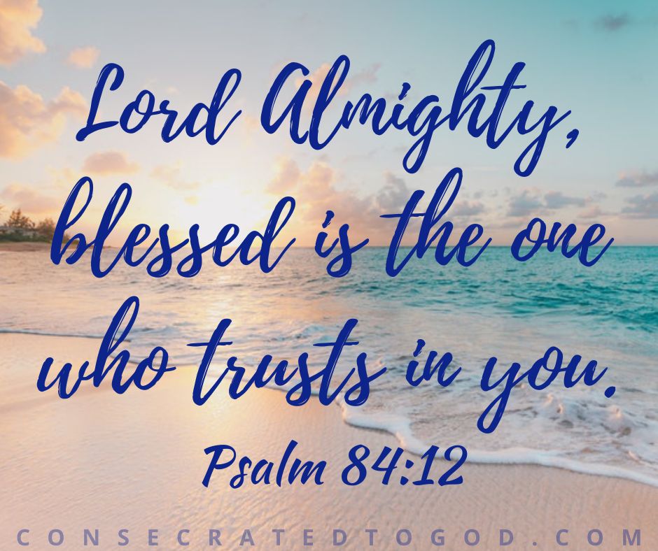 Give the Impossible to God
Psalm 84:12
