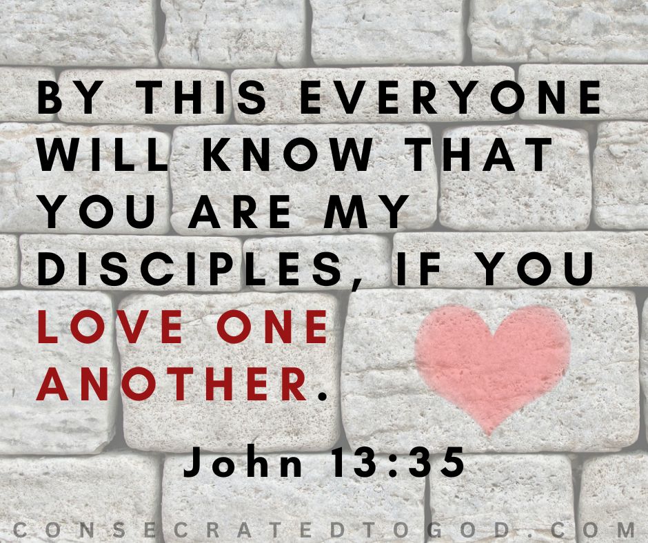 Love One Another | CONSECRATED TO GOD